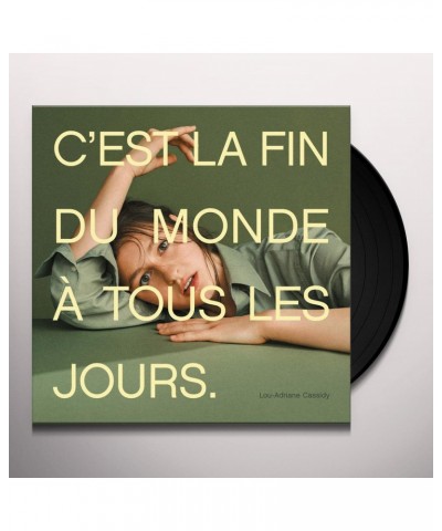 Lou-Adriane Cassidy C'EST LA FIN DU MONDE A TOUS LES JOURS Vinyl Record $5.31 Vinyl