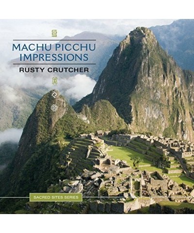 Rusty Crutcher SACRED SITES SERIES: MACHU PICCHU IMPRESSIONS CD $11.91 CD