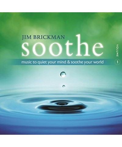 Jim Brickman SOOTHE 1: MUSIC TO QUIET YOUR MIND & SOOTHE YOUR CD $10.20 CD