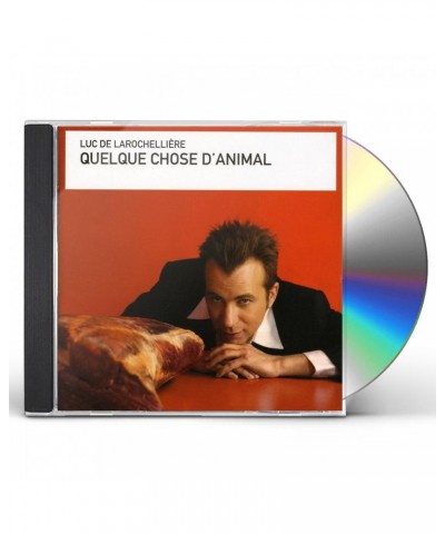 Luc De Larochellière QUELQUECHOSE D'ANIMAL CD $10.71 CD