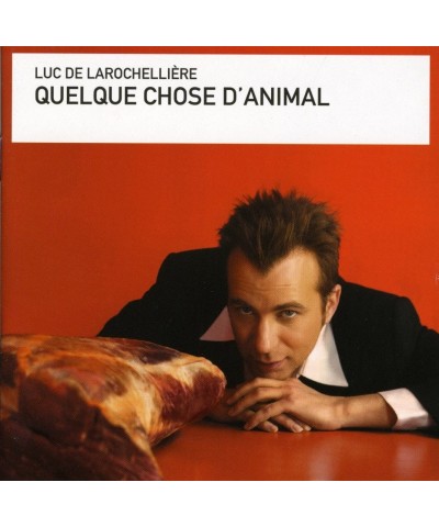 Luc De Larochellière QUELQUECHOSE D'ANIMAL CD $10.71 CD