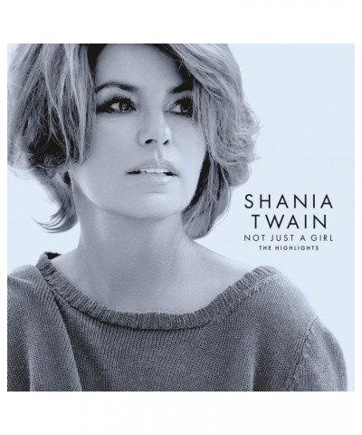 Shania Twain NOT JUST A GIRL (THE HIGHLIGHTS) CD $9.25 CD